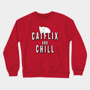 Catflix and Chill Crewneck Sweatshirt